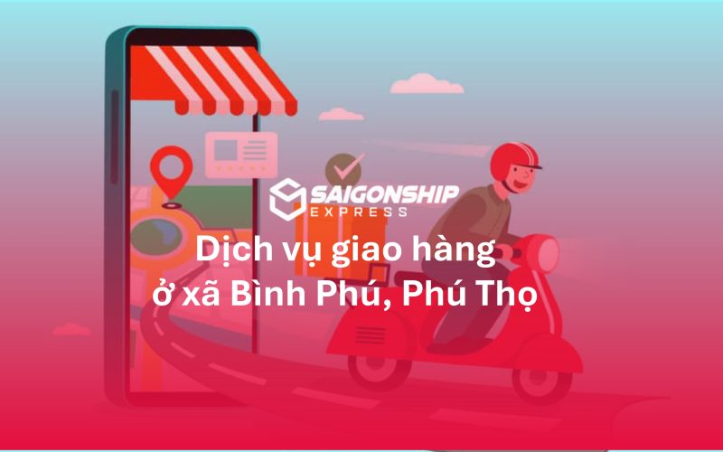 dịch vụ giao hàng tại xã Bình Phú, Phú Thọ