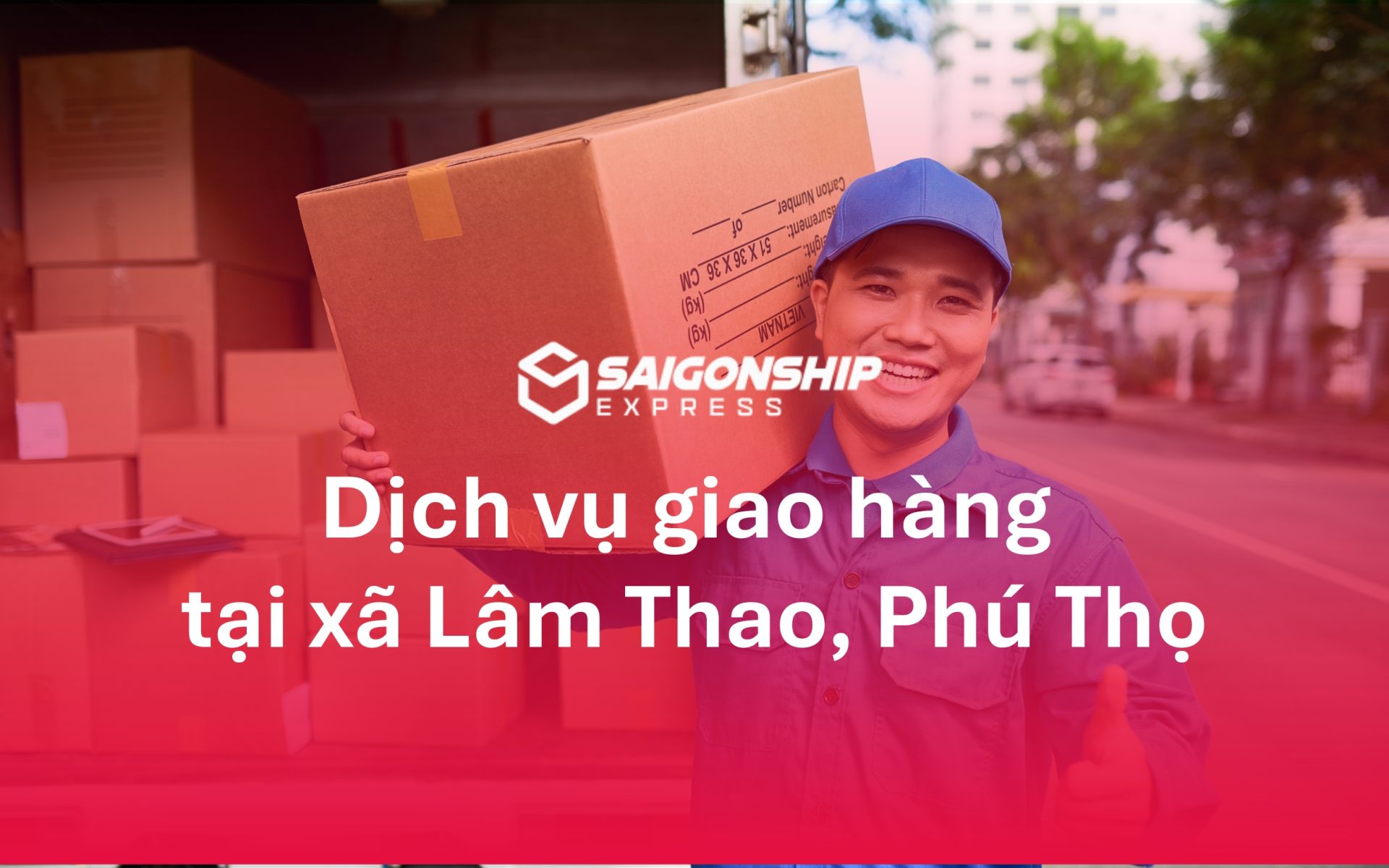 Dịch vụ giao hàng tại xã Lâm Thao, Phú Thọ tiện lợi, nhanh chóng
