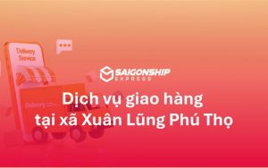 Dịch vụ giao hàng tại xã Xuân Lũng, Phú Thọ