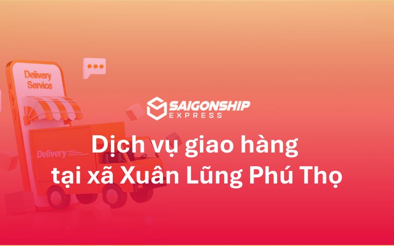 Dịch vụ giao hàng tại xã Xuân Lũng, Phú Thọ