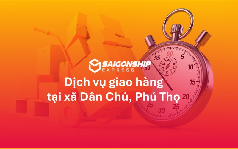 Dịch vụ giao hàng ở xã Dân Chủ, Phú Thọ