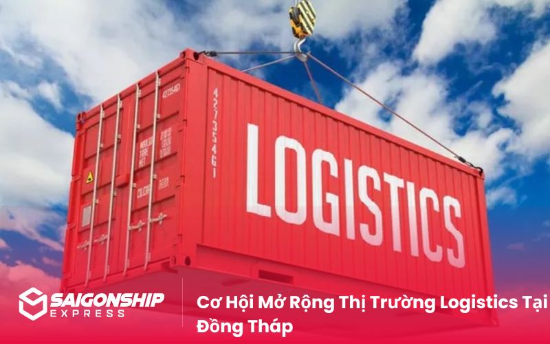 Cơ Hội Mở Rộng Thị Trường Logistics Tại Đồng Tháp