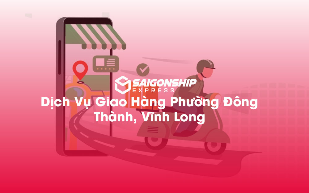 Dịch-Vụ-Giao-Hàng-Phường-Đông-Thành,-Vĩnh-Long