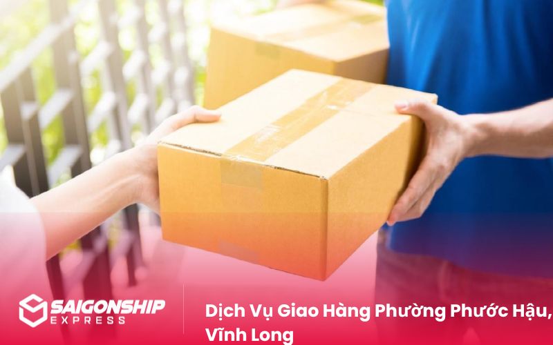 Dịch Vụ Giao Hàng Phường Phước Hậu, Vĩnh Long