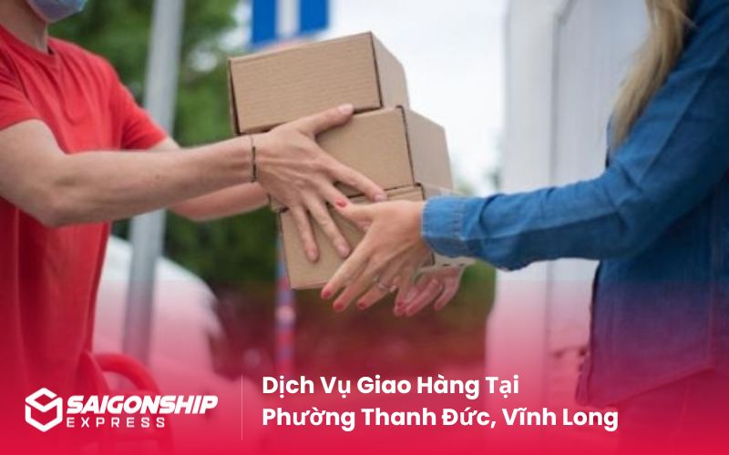 Dịch Vụ Giao Hàng Phường Thanh Đức, Vĩnh Long