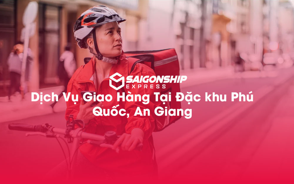 Dịch-Vụ-Giao-Hàng-Tại-Đặc-khu-Phú-Quốc,-An-Giang
