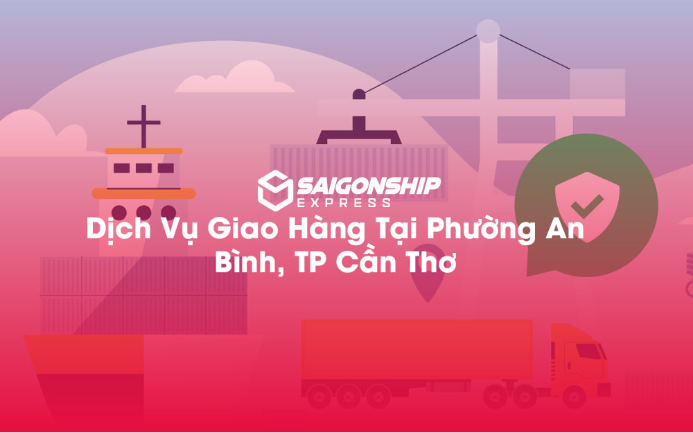 Dịch-Vụ-Giao-Hàng-Tại-Phường-An-Bình,-TP-Cần-Thơ
