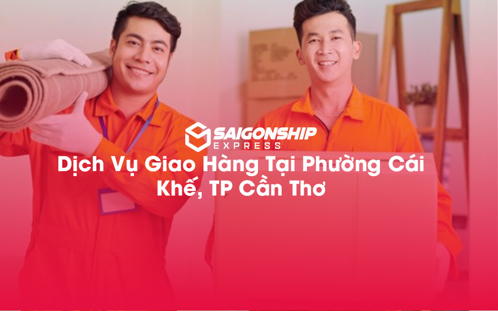 Dịch-Vụ-Giao-Hàng-Tại-Phường-Cái-Khế,-TP-Cần-Thơ