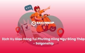 Dịch Vụ Giao Hàng Tại Phường Hồng Ngự Đồng Tháp - Saigonship