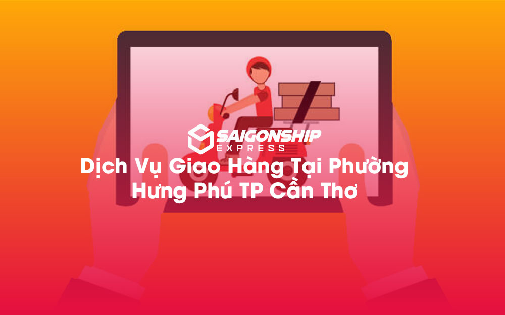 Dịch-Vụ-Giao-Hàng-Tại-Phường-Hưng-Phú-TP-Cần-Thơ