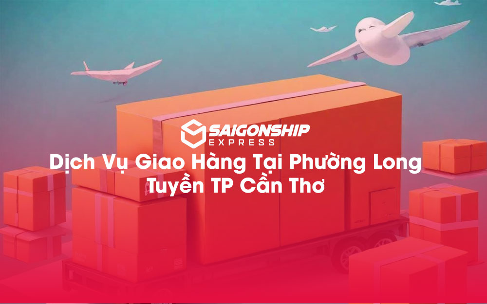 Dịch-Vụ-Giao-Hàng-Tại-Phường-Long-Tuyền-TP-Cần-Thơ