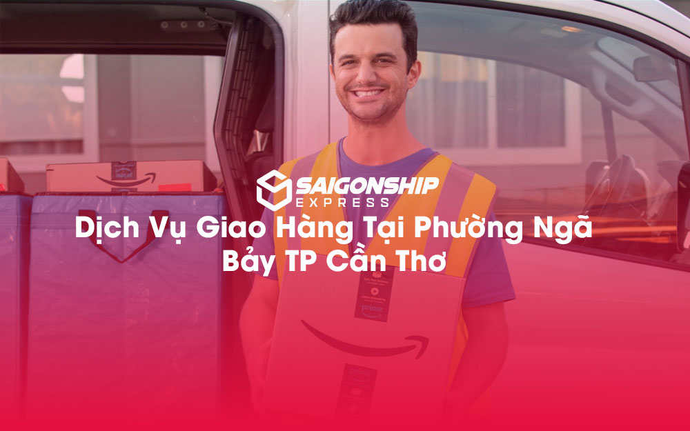 Dịch-Vụ-Giao-Hàng-Tại-Phường-Ngã-Bảy-TP-Cần-Thơ