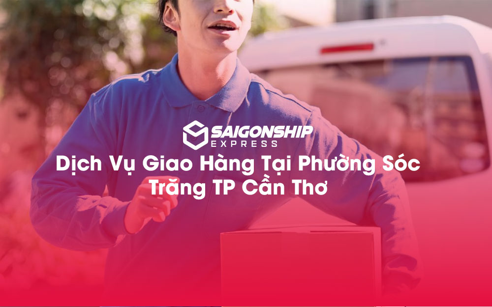 Dịch-Vụ-Giao-Hàng-Tại-Phường-Sóc-Trăng-TP-Cần-Thơ