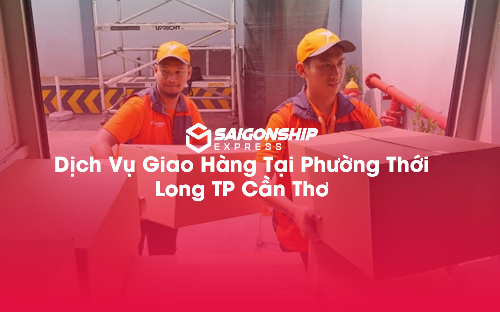 Dịch-Vụ-Giao-Hàng-Tại-Phường-Thới-Long-TP-Cần-Thơ