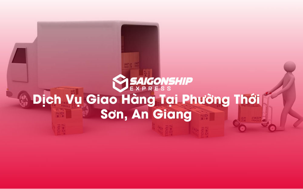Dịch-Vụ-Giao-Hàng-Tại-Phường-Thới-Sơn,-An-Giang