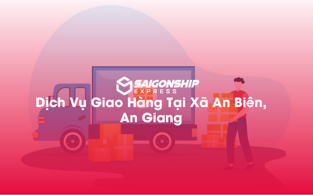 Dịch-Vụ-Giao-Hàng-Tại-Xã-An-Biên,-An-Giang