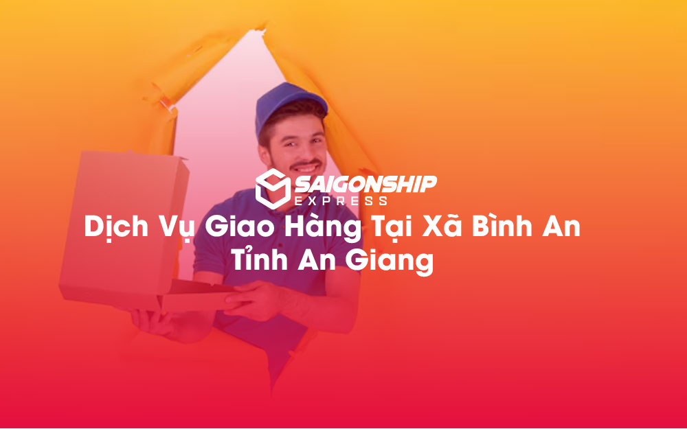 Dịch-Vụ-Giao-Hàng-Tại-Xã-Bình-An-Tỉnh-An-Giang