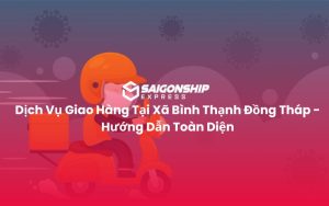 Dịch Vụ Giao Hàng Tại Xã Bình Thạnh Đồng Tháp - Hướng Dẫn Toàn Diện