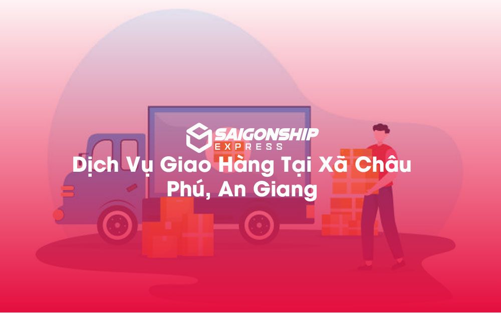 Dịch-Vụ-Giao-Hàng-Tại-Xã-Châu-Phú,-An-Giang