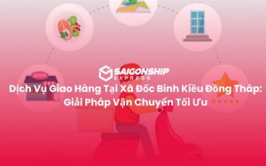 Dịch Vụ Giao Hàng Tại Xã Đốc Binh Kiều Đồng Tháp Giải Pháp Vận Chuyển Tối Ưu