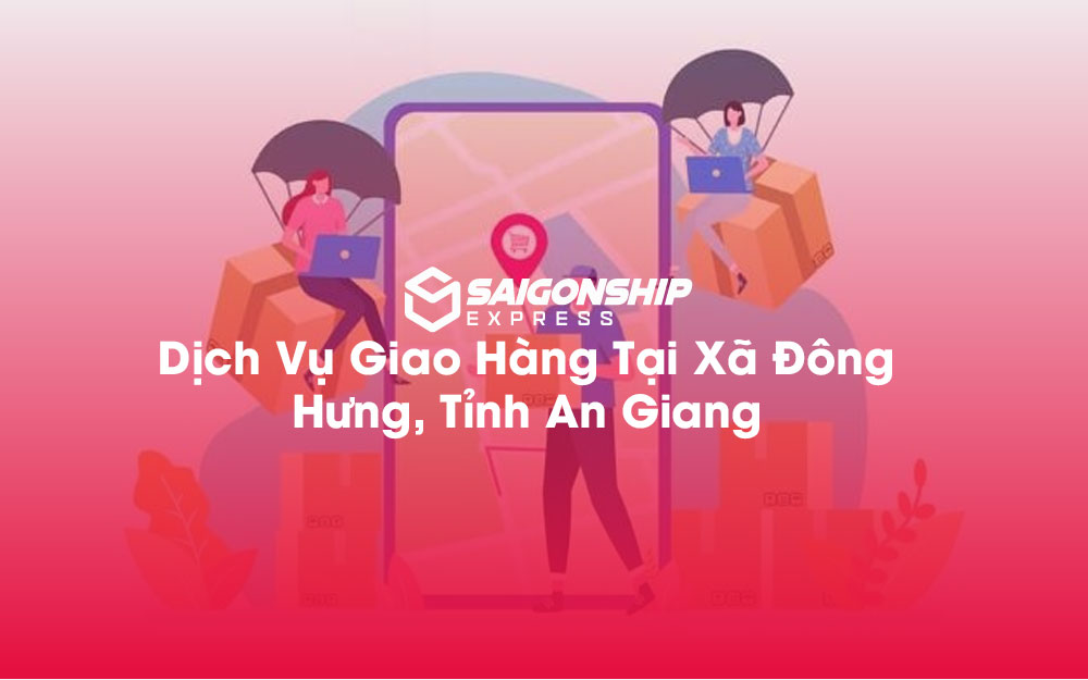 Dịch-Vụ-Giao-Hàng-Tại-Xã-Đông-Hưng,-Tỉnh-An-Giang