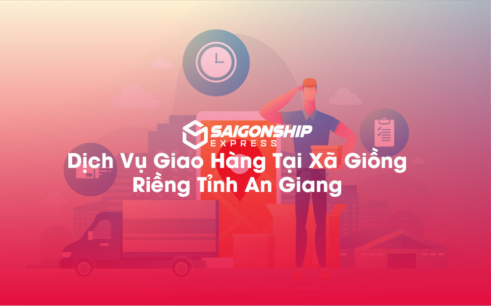 Dịch-Vụ-Giao-Hàng-Tại-Xã-Giồng-Riềng-Tỉnh-An-Giang