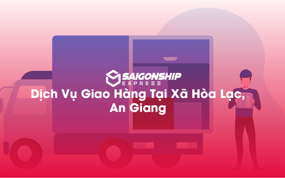 Dịch-Vụ-Giao-Hàng-Tại-Xã-Hòa-Lạc,-An-Giang