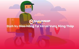 Dịch Vụ Giao Hàng Tại Xã Lai Vung Đồng Tháp