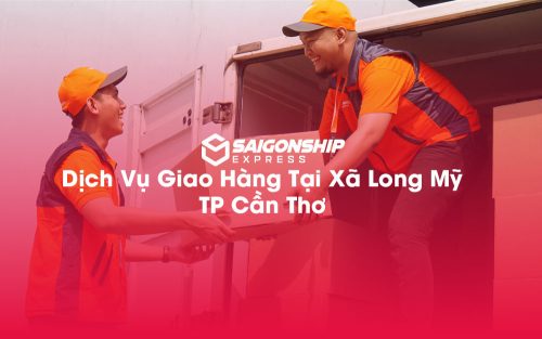 Dịch-Vụ-Giao-Hàng-Tại-Xã-Long-Mỹ-TP-Cần-Thơ