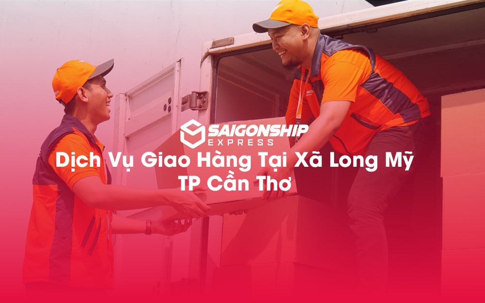 Dịch-Vụ-Giao-Hàng-Tại-Xã-Long-Mỹ-TP-Cần-Thơ