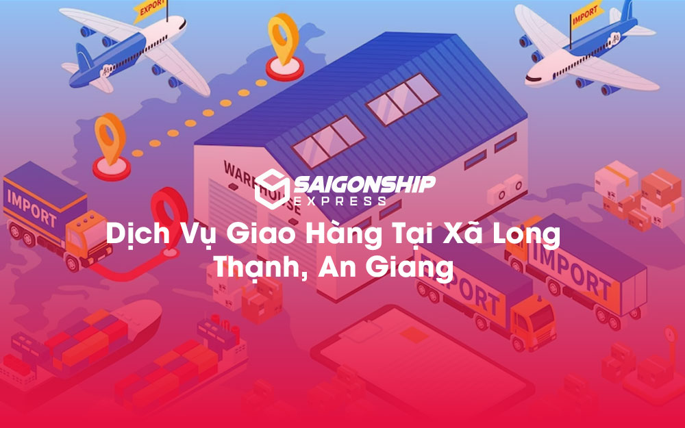 Dịch-Vụ-Giao-Hàng-Tại-Xã-Long-Thạnh,-An-Giang