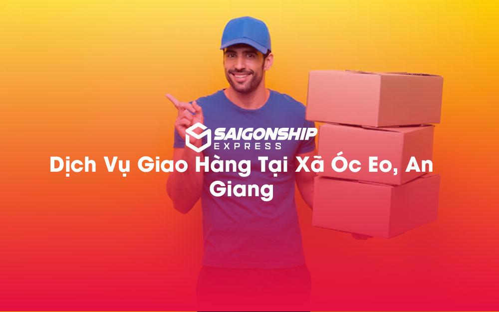 Dịch-Vụ-Giao-Hàng-Tại-Xã-Óc-Eo,-An-Giang
