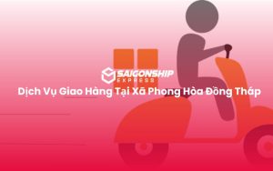 Dịch Vụ Giao Hàng Tại Xã Phong Hòa Đồng Tháp