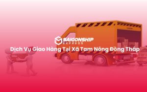 Dịch Vụ Giao Hàng Tại Xã Tam Nông Đồng Tháp