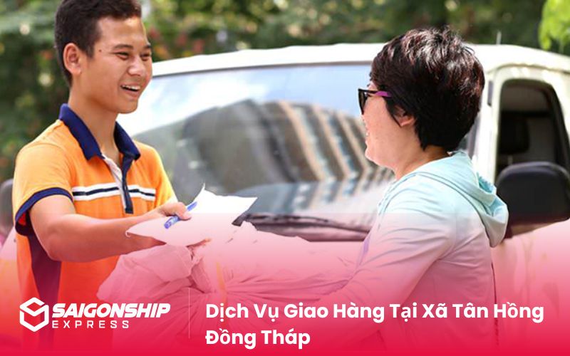 Dịch Vụ Giao Hàng Tại Xã Tân Hồng Đồng Tháp