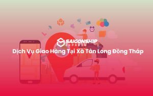 Dịch Vụ Giao Hàng Tại Xã Tân Long Đồng Tháp