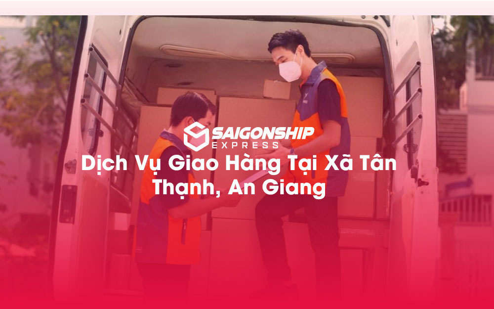 Dịch-Vụ-Giao-Hàng-Tại-Xã-Tân-Thạnh,-An-Giang