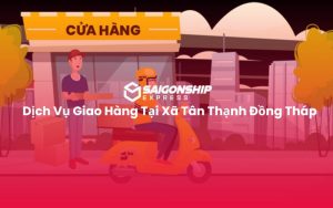 Dịch Vụ Giao Hàng Tại Xã Tân Thạnh Đồng Tháp