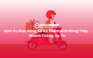 Dịch Vụ Giao Hàng Tại Xã Thanh Bình Đồng Tháp - Nhanh Chóng, Uy Tín