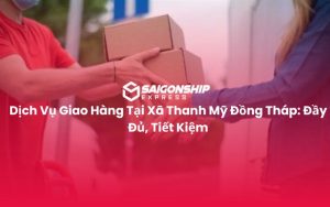 Dịch Vụ Giao Hàng Tại Xã Thanh Mỹ Đồng Tháp Đầy Đủ, Tiết Kiệm