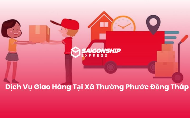 Dịch Vụ Giao Hàng Tại Xã Thường Phước Đồng Tháp