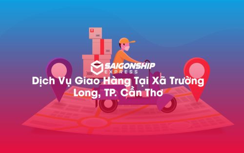 Dịch-Vụ-Giao-Hàng-Tại-Xã-Trường-Long,-TP.-Cần-Thơ