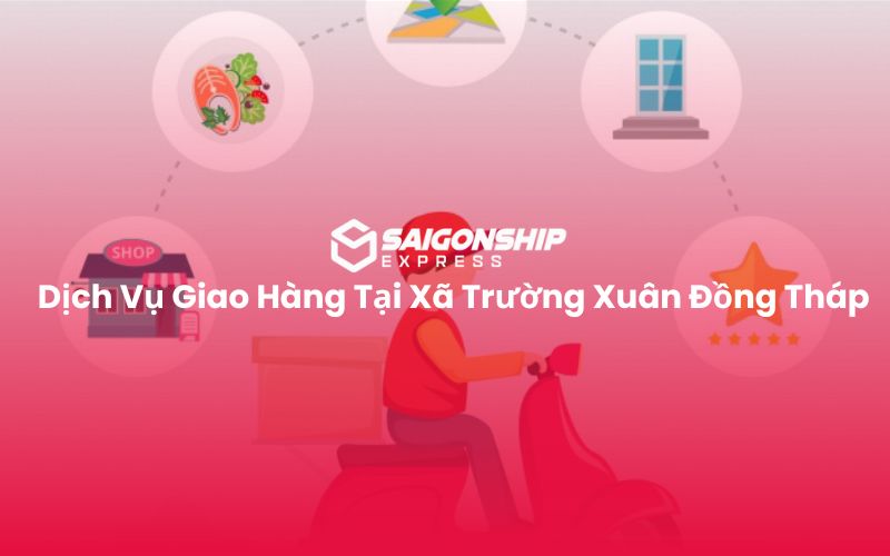 Dịch Vụ Giao Hàng Tại Xã Trường Xuân Đồng Tháp