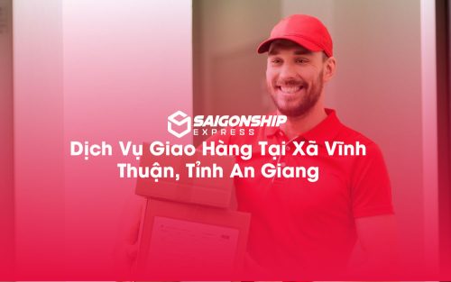 Dịch-Vụ-Giao-Hàng-Tại-Xã-Vĩnh-Thuận,-Tỉnh-An-Giang