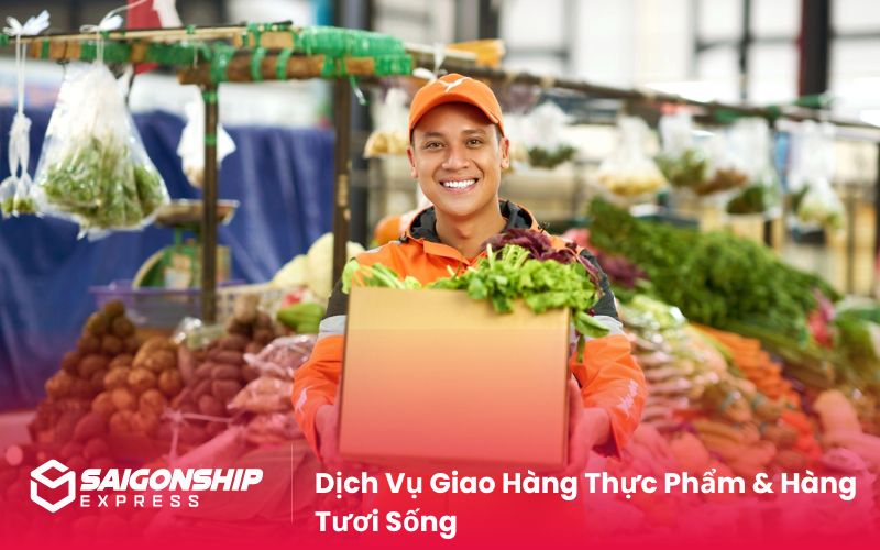 Dịch Vụ Giao Hàng Thực Phẩm & Hàng Tươi Sống