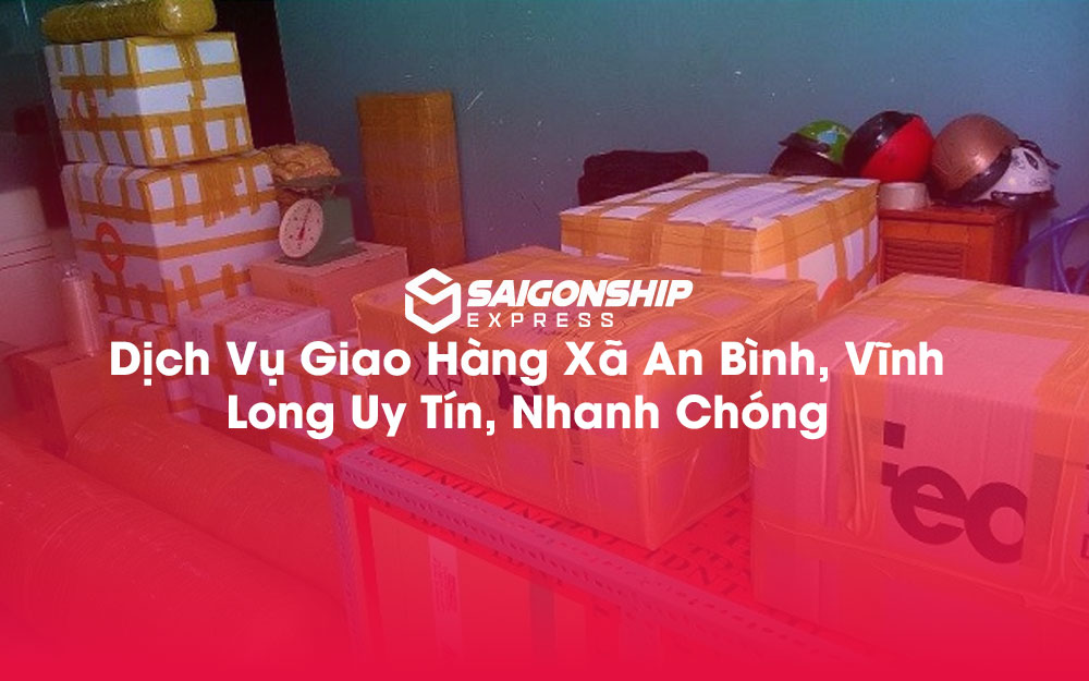 Dịch-Vụ-Giao-Hàng-Xã-An-Bình,-Vĩnh-Long-Uy-Tín,-Nhanh-Chóng