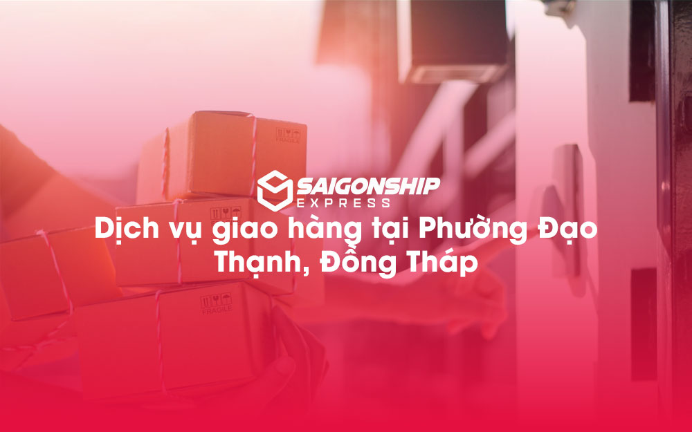 Dịch-vụ-giao-hàng-tại-Phường-Đạo-Thạnh,-Đồng-Tháp