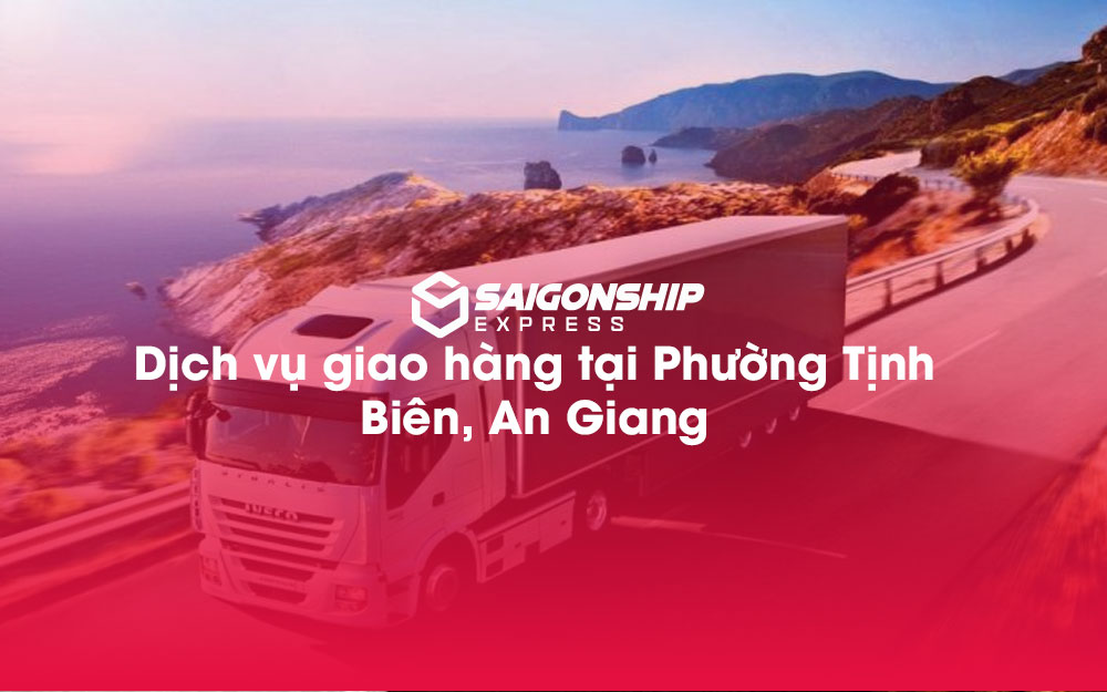 Dịch-vụ-giao-hàng-tại-Phường-Tịnh-Biên,-An-Giang