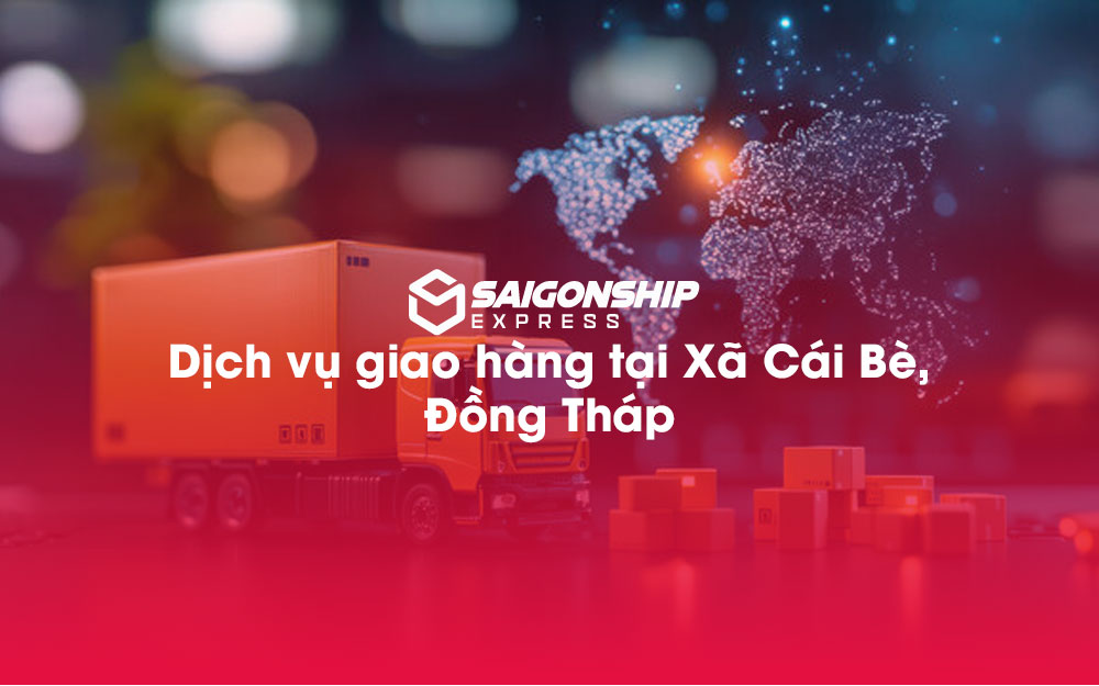 Dịch-vụ-giao-hàng-tại-Xã-Cái-Bè,-Đồng-Tháp