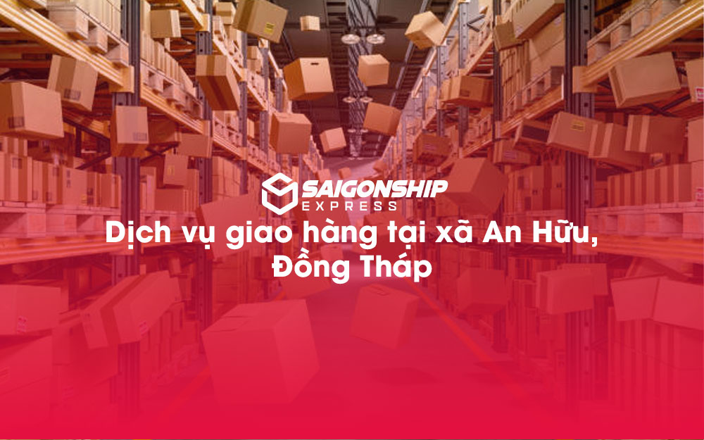 Dịch-vụ-giao-hàng-tại-xã-An-Hữu,-Đồng-Tháp